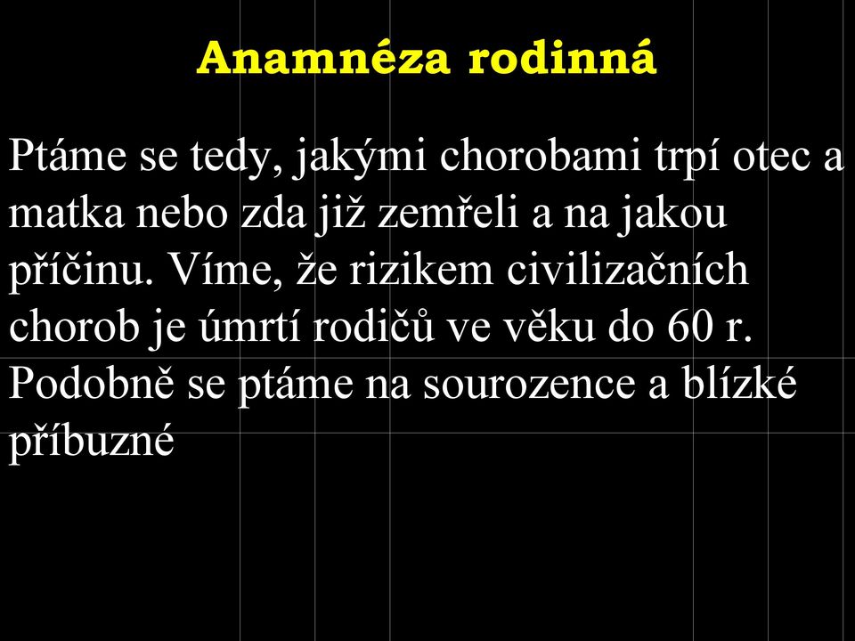 Víme, že rizikem civilizačních chorob je úmrtí rodičů ve