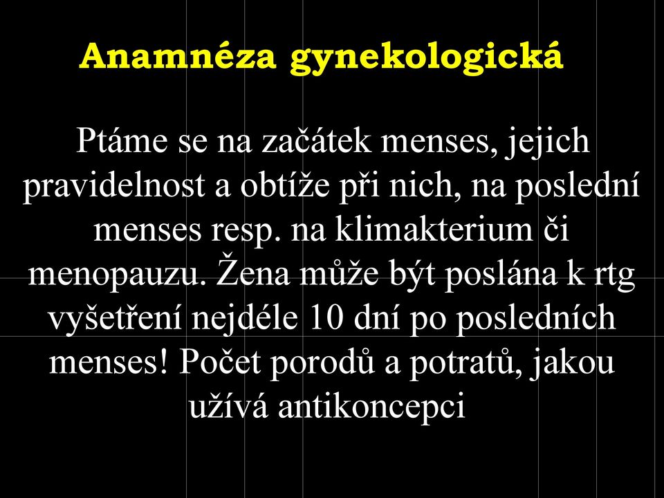 na klimakterium či menopauzu.