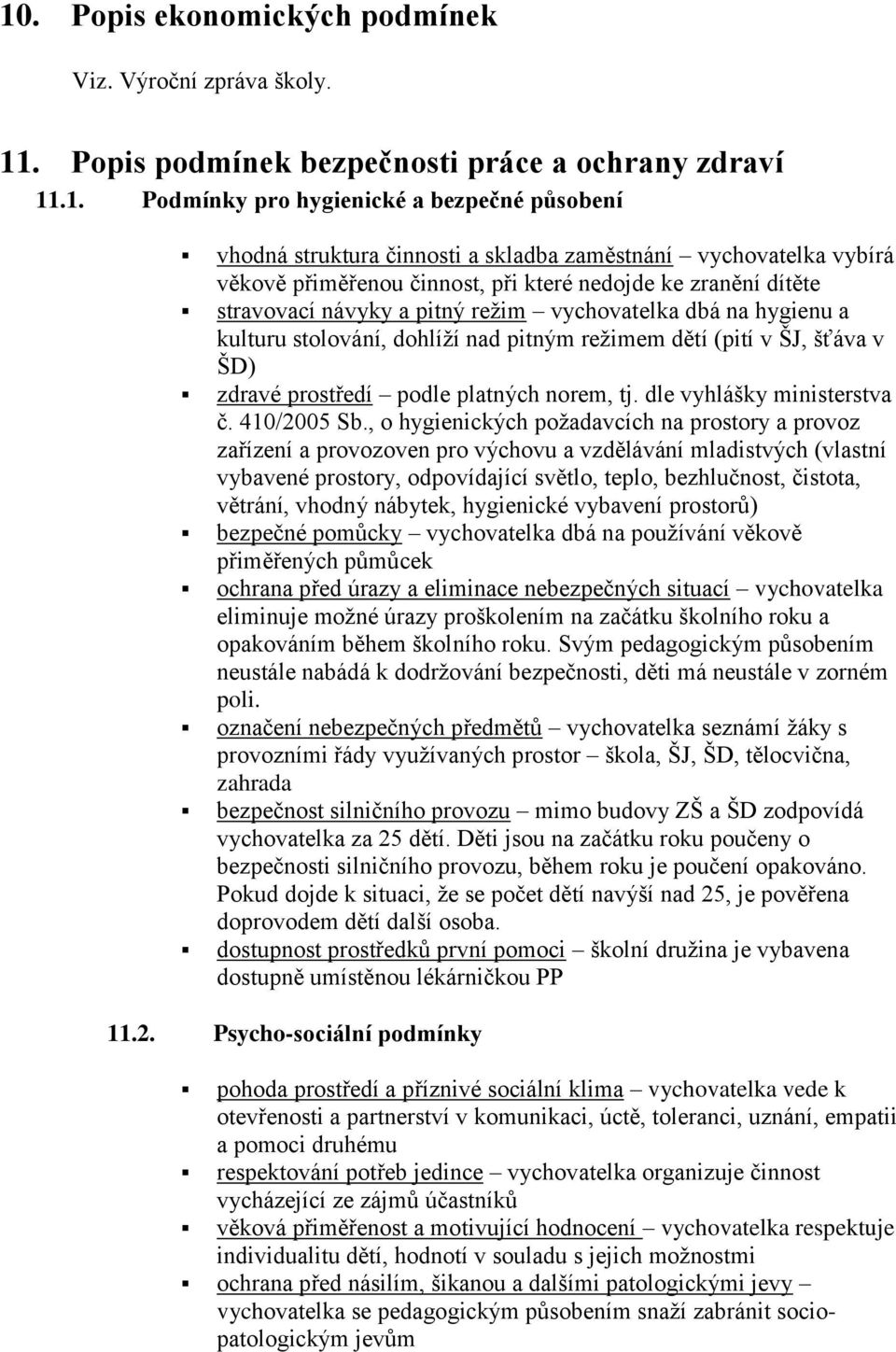 šťáva v ŠD) zdravé prstředí pdle platných nrem, tj. dle vyhlášky ministerstva č. 410/2005 Sb.