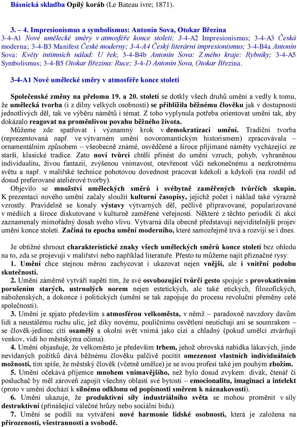 Český literární impresionismus; 3-4-B4a Antonín Sova: Květy intimních nálad: U řek; 3-4-B4b Antonín Sova: Z mého kraje: Rybníky; 3-4-A5 Symbolismus; 3-4-B5 Otokar Březina: Ruce; 3-4-D Antonín Sova,