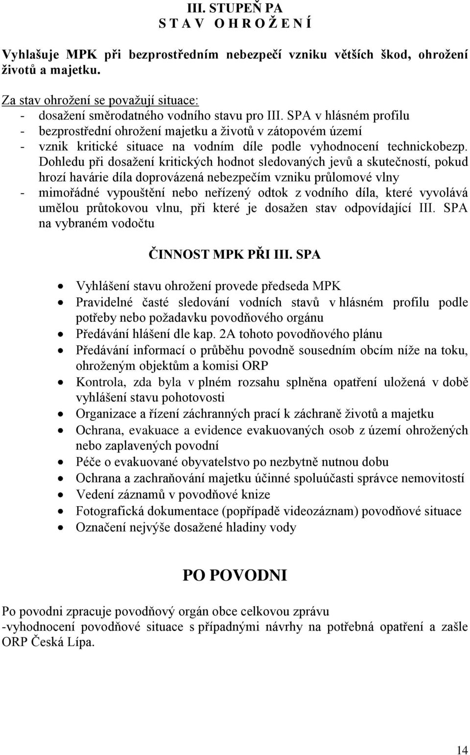 SPA v hlásném profilu - bezprostřední ohrožení majetku a životů v zátopovém území - vznik kritické situace na vodním díle podle vyhodnocení technickobezp.