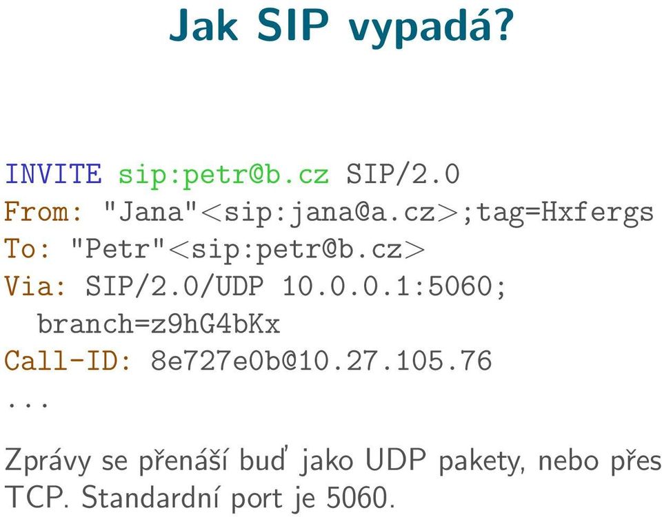 cz> Via: SIP/2.0/UDP 10.0.0.1:5060; branch=z9hg4bkx Call-ID: 8e727e0b@10.