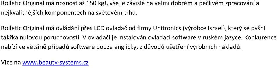 Rolletic Original má ovládání přes LCD ovladač od firmy Unitronics (výrobce Israel), který se pyšní takřka nulovou