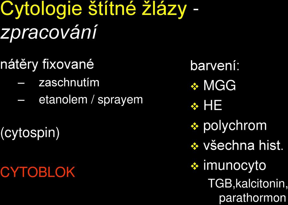 (cytospin) CYTOBLOK barvení: MGG HE