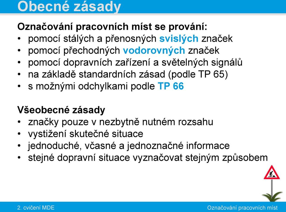 (podle TP 65) s možnými odchylkami podle TP 66 Všeobecné zásady značky pouze v nezbytně nutném rozsahu