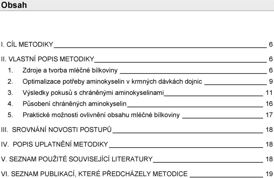 Působení chráněných aminokyselin 16 5. Praktické možnosti ovlivnění obsahu mléčné bílkoviny 17 III.