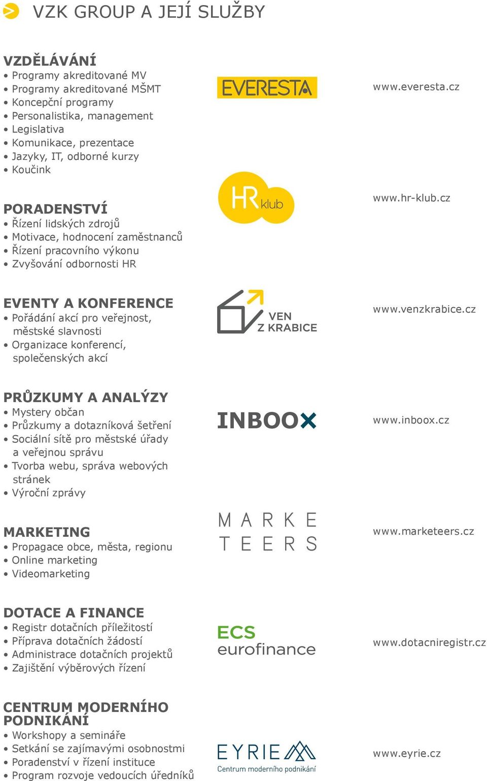 cz EVENTY A KONFERENCE Pořádání akcí pro veřejnost, městské slavnosti Organizace konferencí, společenských akcí www.venzkrabice.