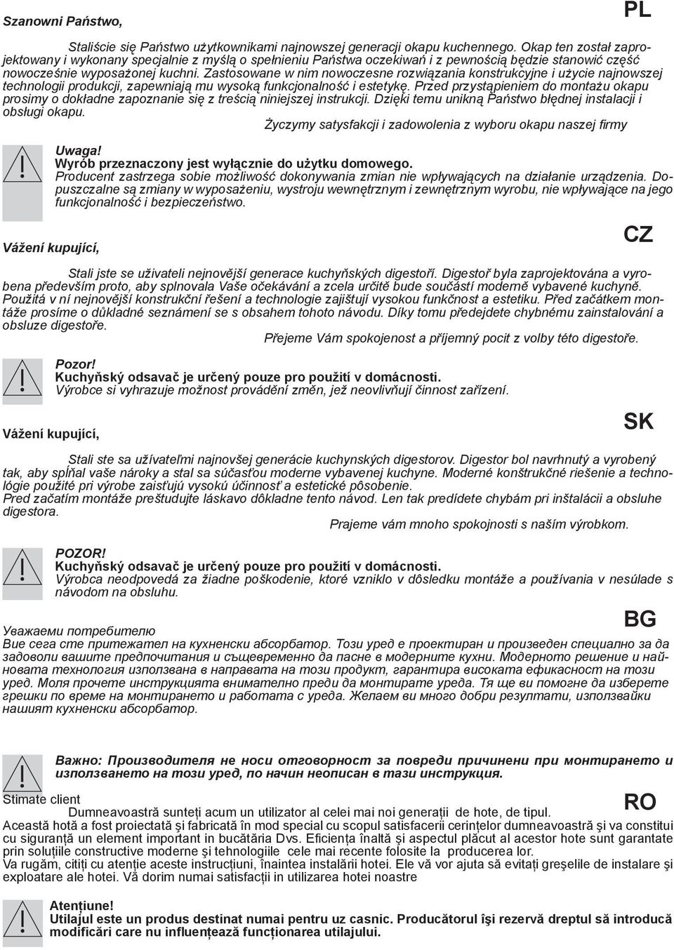 Zastosowane w nim nowoczesne rozwiązania konstrukcyjne i użycie najnowszej technologii produkcji, zapewniają mu wysoką funkcjonalność i estetykę.