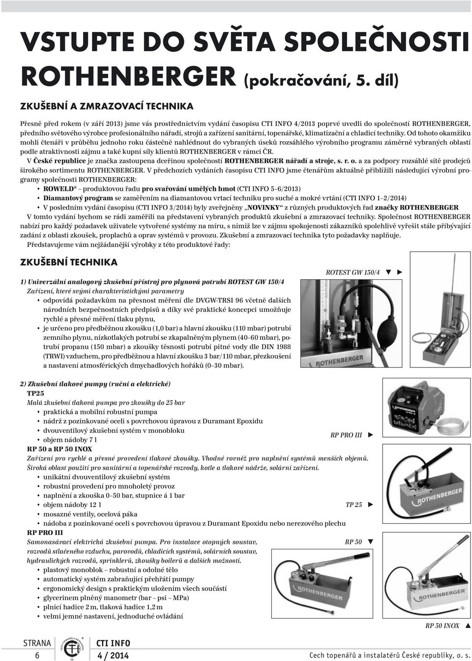 profesionálního nářadí, strojů a zařízení sanitární, topenářské, klimatizační a chladicí techniky.