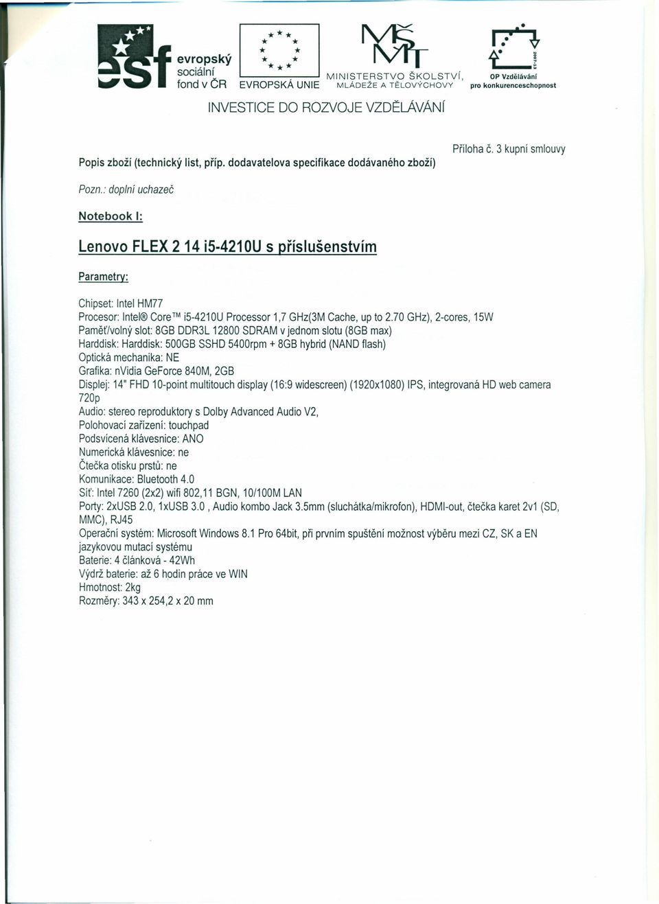 ? Procesor: Intel Core ' i5-4210u Processor 1,7 GHz(3M Cache, up to 2.