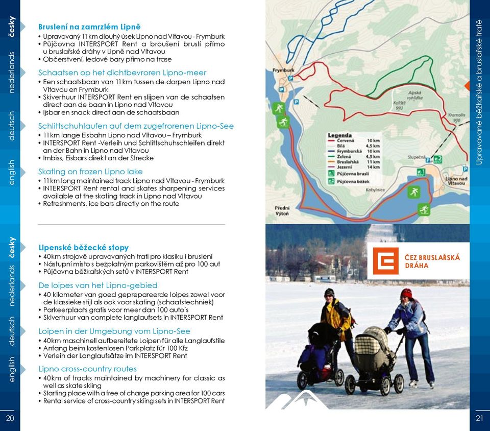 Skiverhuur INTERSPORT Rent en slijpen van de schaatsen direct aan de baan in Lipno nad Vltavou Ijsbar en snack direct aan de schaatsbaan Schlittschuhlaufen auf dem zugefrorenen Lipno-See 11 km lange