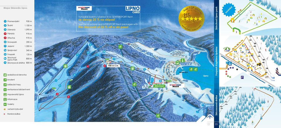 Skischool Lipno park novinka 4 Pánská 970 m 5 Střecha 970 m 6 Snowpark 200 m 7 Jezerní 1.