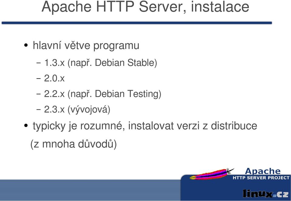 3.x (vývojová) typicky je rozumné, instalovat