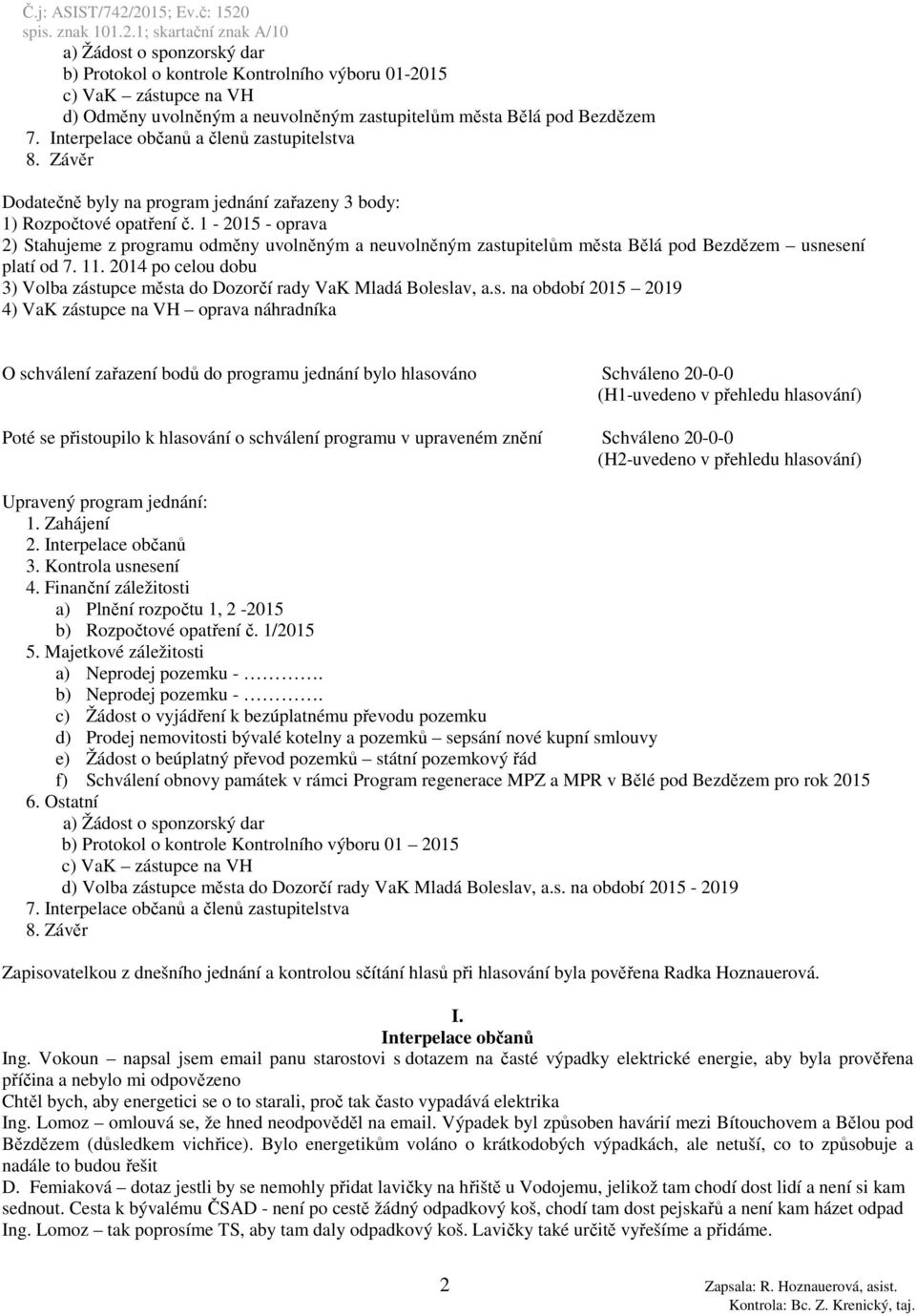 1-2015 - oprava 2) Stahujeme z programu odměny uvolněným a neuvolněným zastupitelům města Bělá pod Bezdězem usnesení platí od 7. 11.