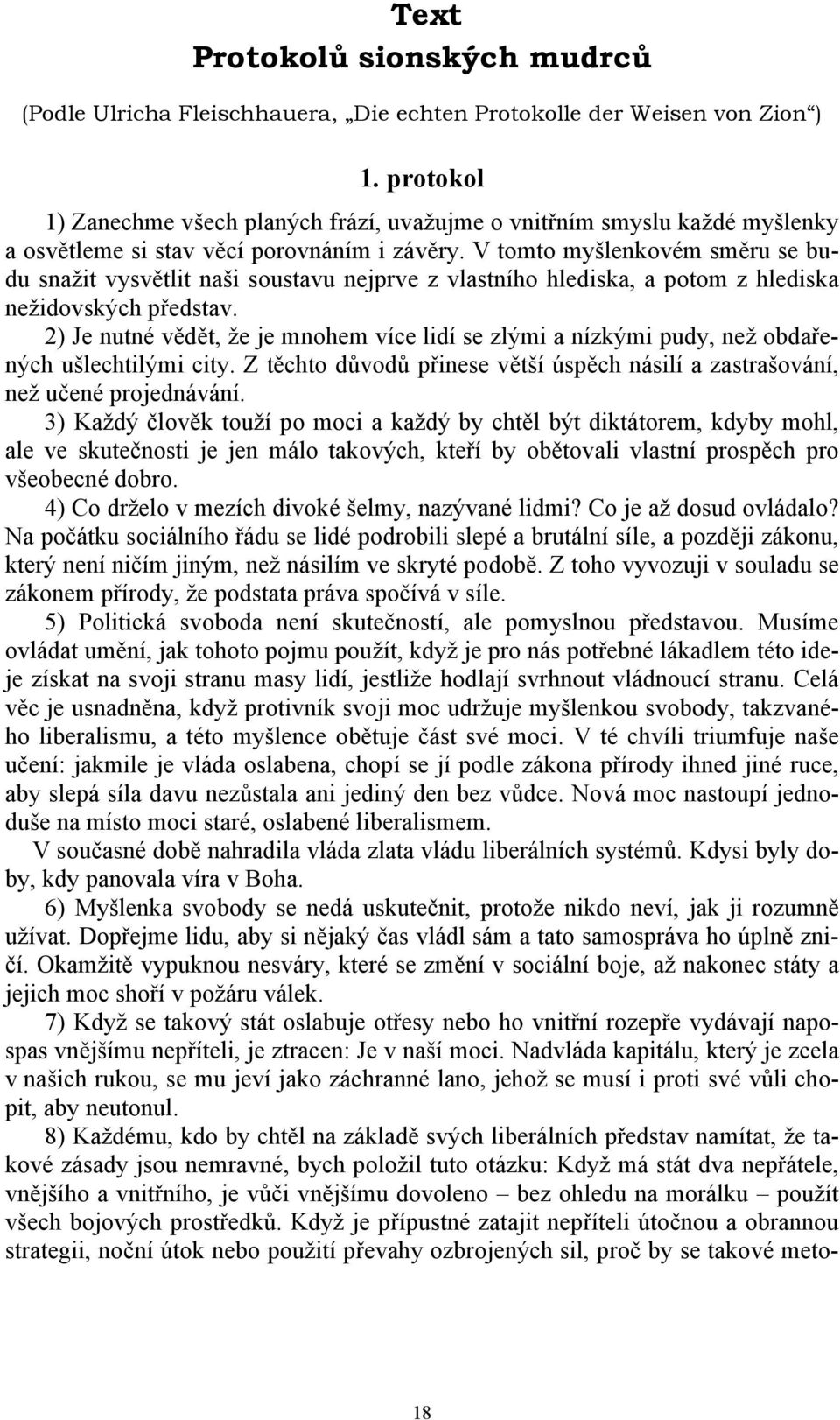 V tomto myšlenkovém směru se budu snažit vysvětlit naši soustavu nejprve z vlastního hlediska, a potom z hlediska nežidovských představ.