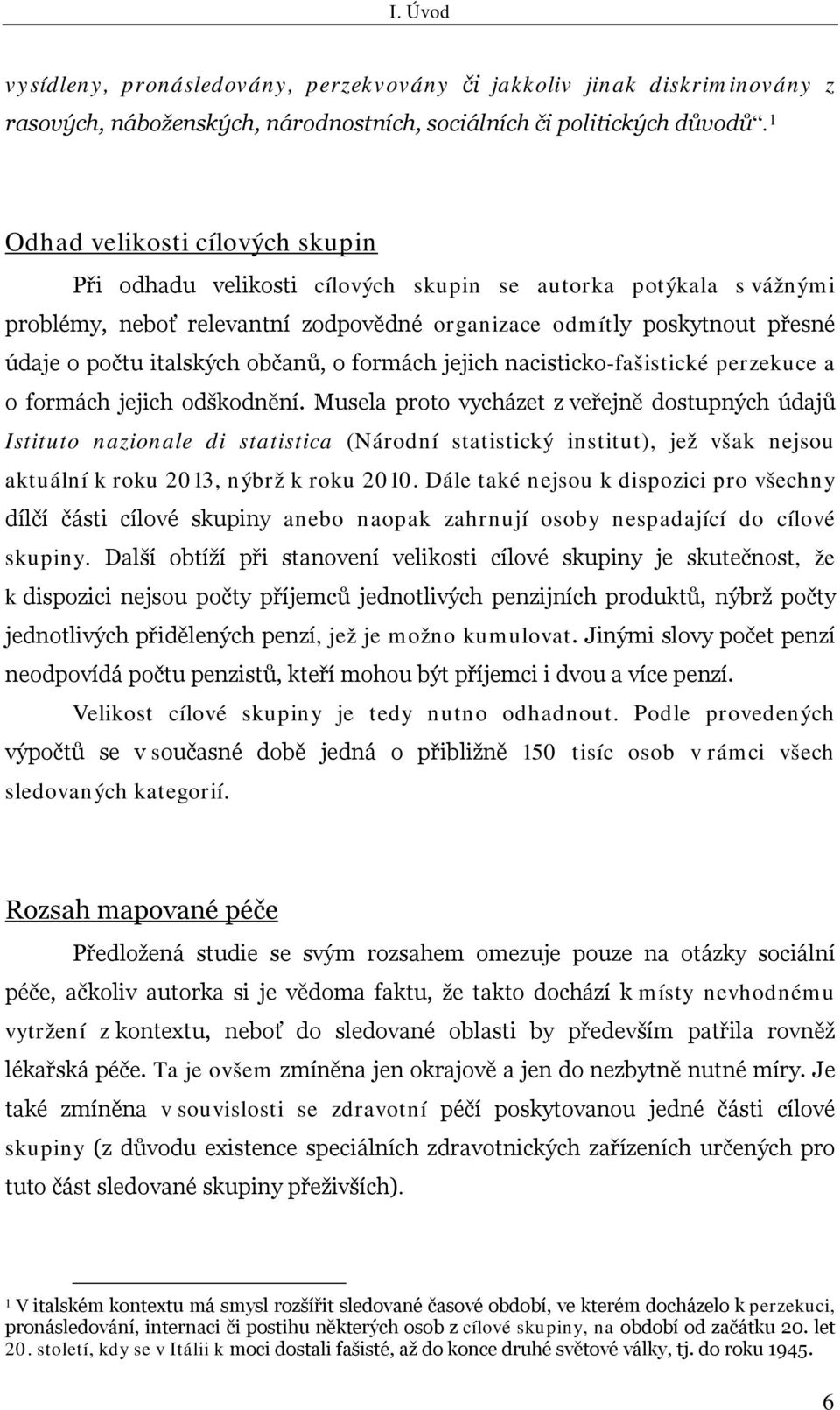 občanů, o formách jejich nacisticko-fašistické perzekuce a o formách jejich odškodnění.