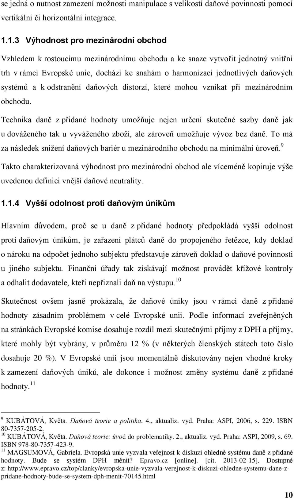 systémů a k odstranění daňových distorzí, které mohou vznikat při mezinárodním obchodu.