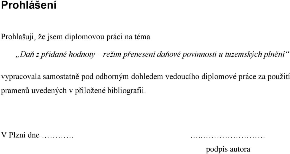 vypracovala samostatně pod odborným dohledem vedoucího diplomové práce