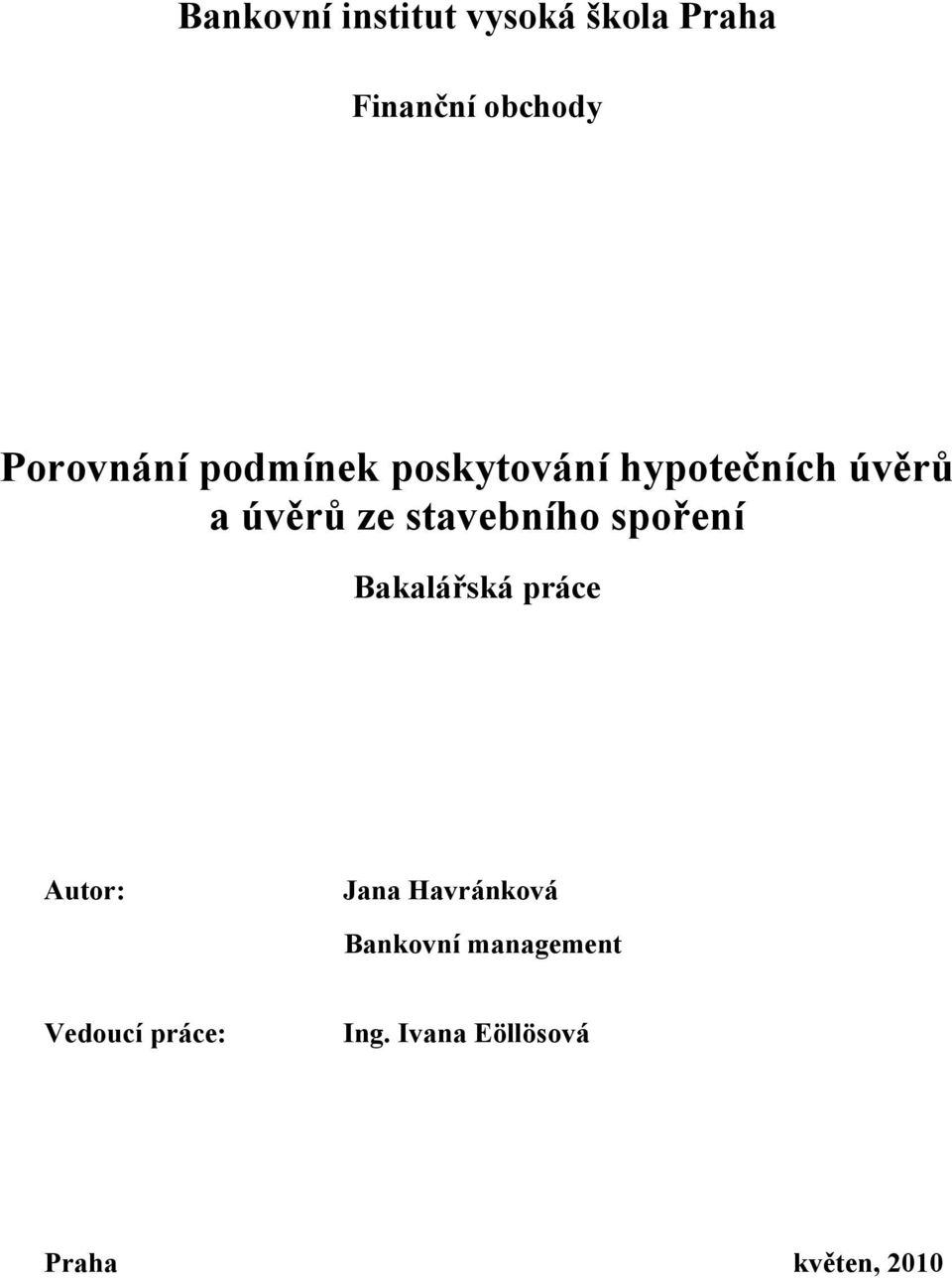 stavebního spoření Bakalářská práce Autor: Jana Havránková