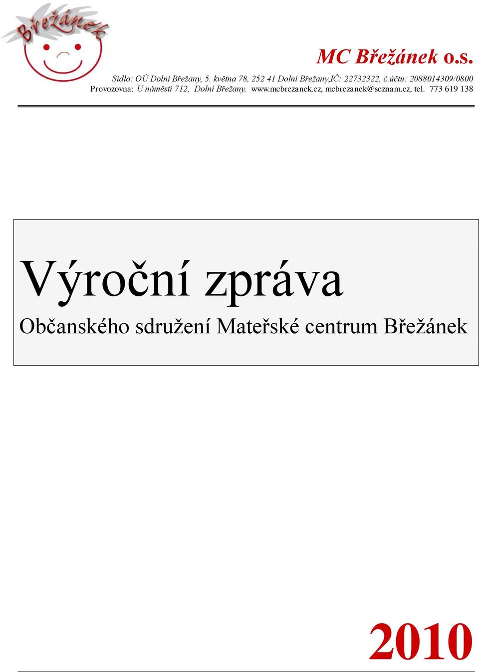 účtu: 2088014309/0800 Provozovna: U náměstí 712, Dolní Břežany, www.