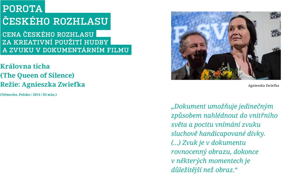 min.) Dokument umožňuje jedinečným způsobem nahlédnout do vnitřního světa a pocitu vnímání zvuku sluchově