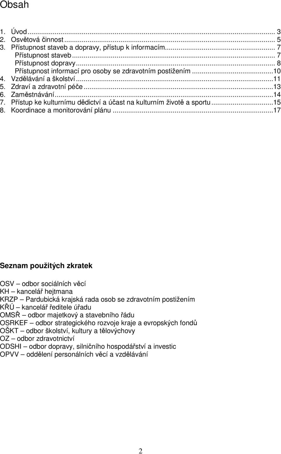 Přístup ke kulturnímu dědictví a účast na kulturním životě a sportu...15 8. Koordinace a monitorování plánu.