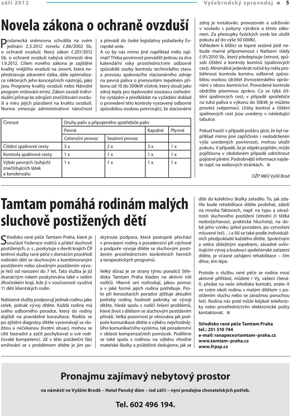 Cílem nového zákona je zajištění kvality vnějšího ovzduší na úrovni, která nepředstavuje zdravotní rizika, dále optimalizace některých jeho koncepčních nástrojů, jako jsou Programy kvality ovzduší