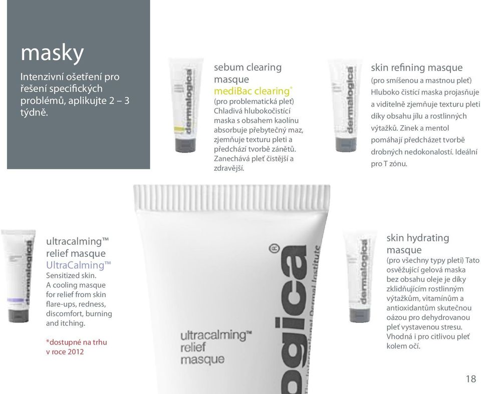 Zanechává pleť čistější a zdravější. skin refining masque (pro smíšenou a mastnou pleť) Hluboko čistící maska projasňuje a viditelně zjemňuje texturu pleti díky obsahu jílu a rostlinných výtažků.