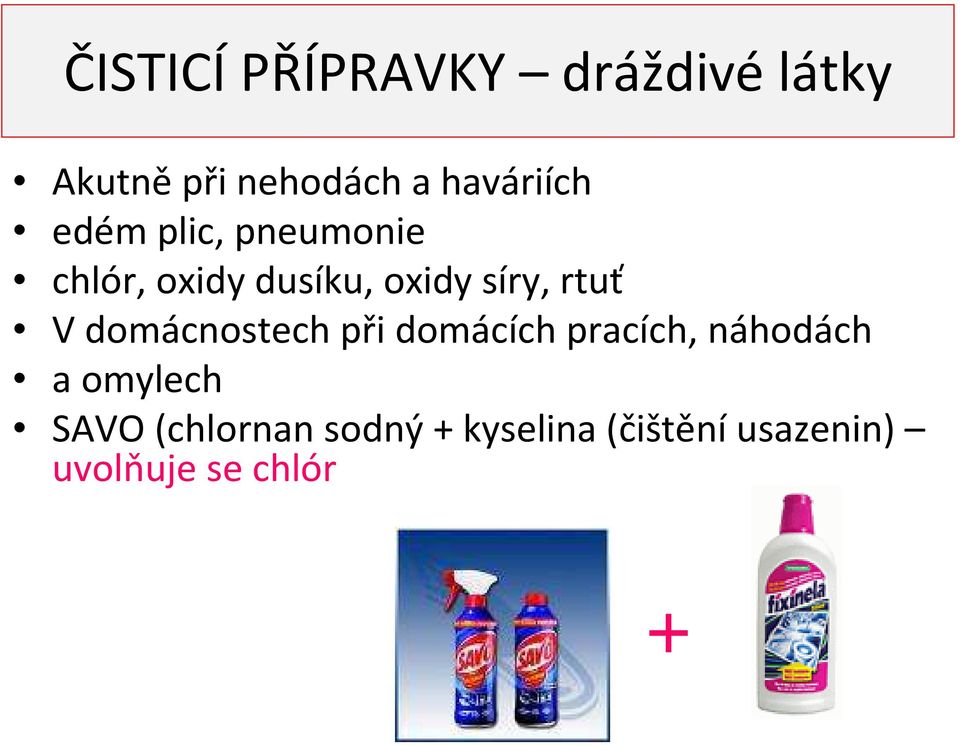 síry, rtuť V domácnostech při domácích pracích, náhodách a