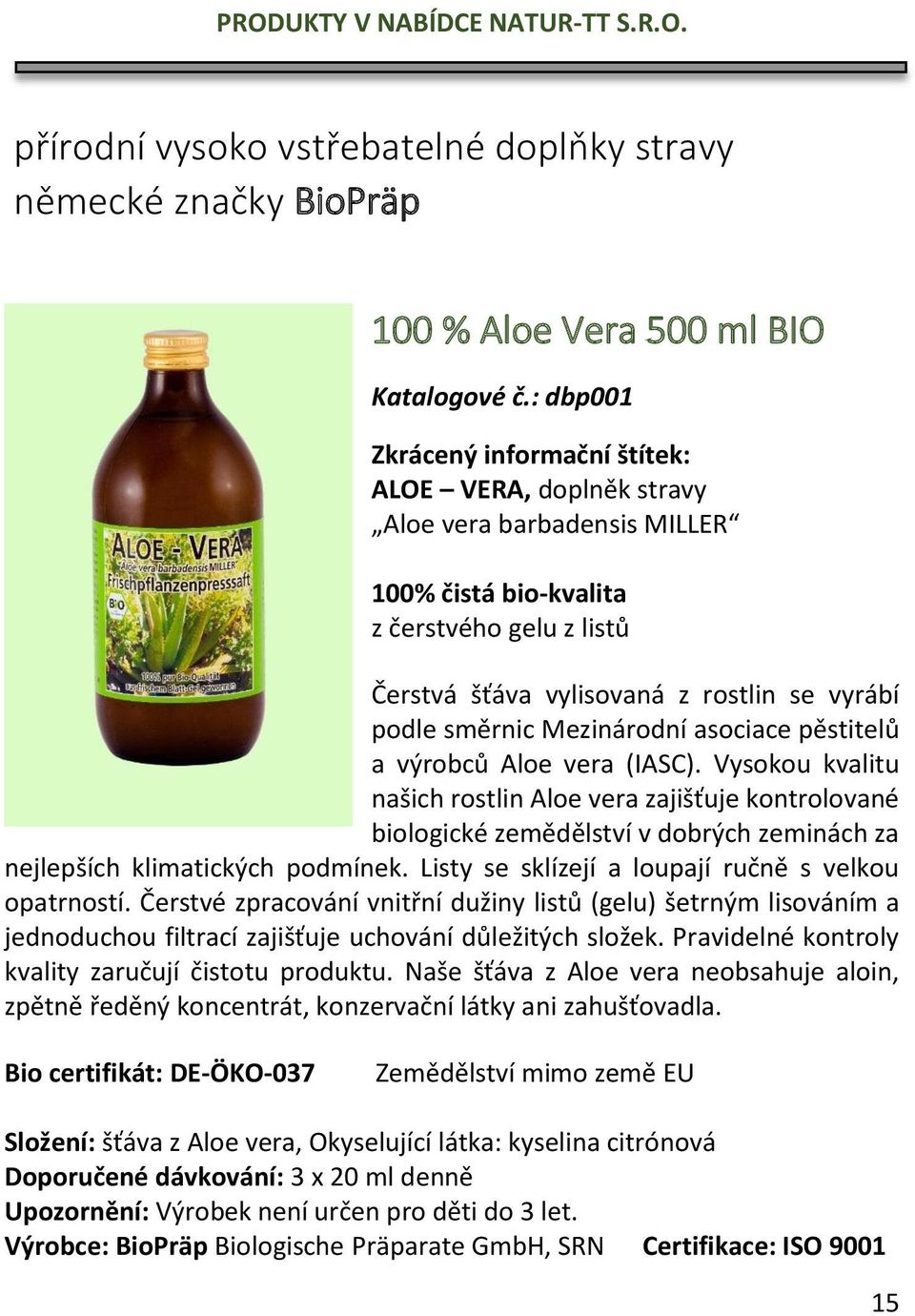 Mezinárodní asociace pěstitelů a výrobců Aloe vera (IASC).