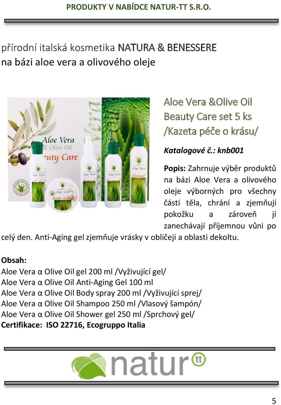 celý den. Anti-Aging gel zjemňuje vrásky v obličeji a oblasti dekoltu.