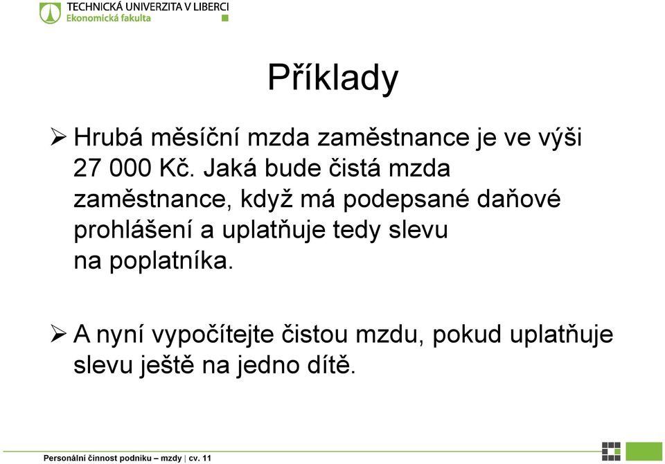 prohlášení a uplatňuje tedy slevu na poplatníka.