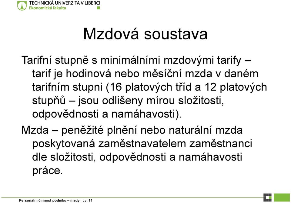 odlišeny mírou složitosti, odpovědnosti a namáhavosti).