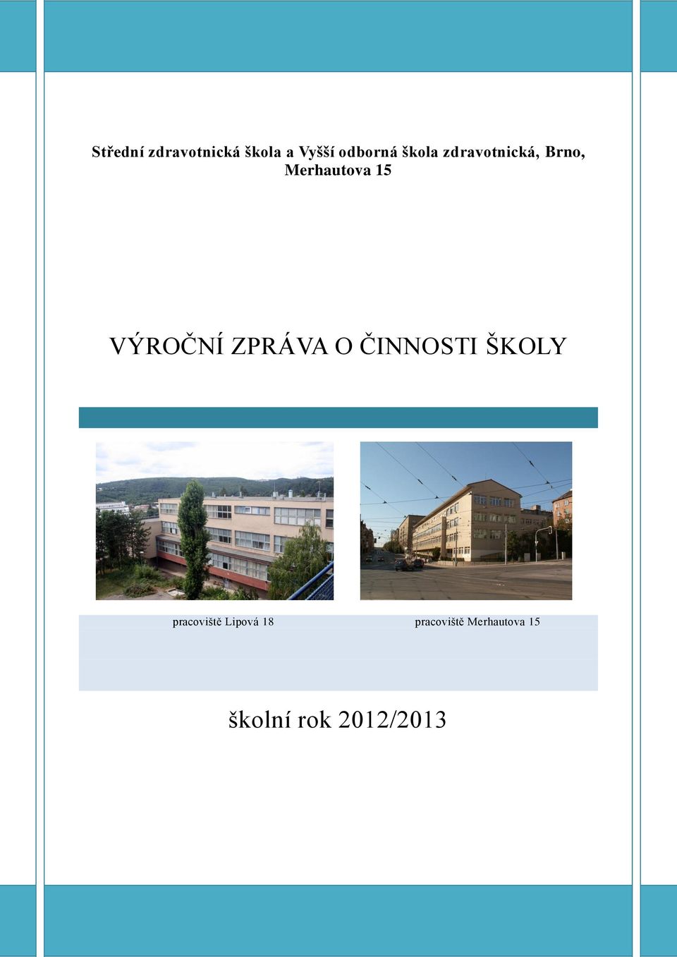 VÝROČNÍ ZPRÁVA O ČINNOSTI ŠKOLY pracoviště