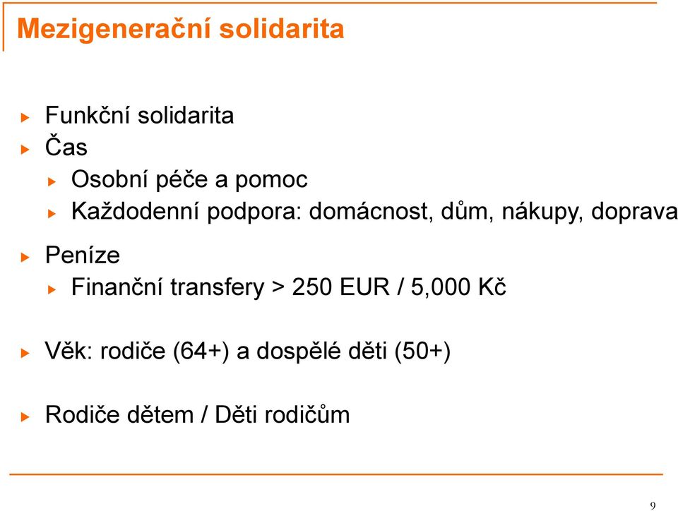 doprava Peníze Finanční transfery > 250 EUR / 5,000 Kč