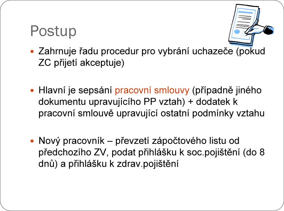 pracovní smlouvě upravující ostatní podmínky vztahu Nový pracovník převzetí zápočtového