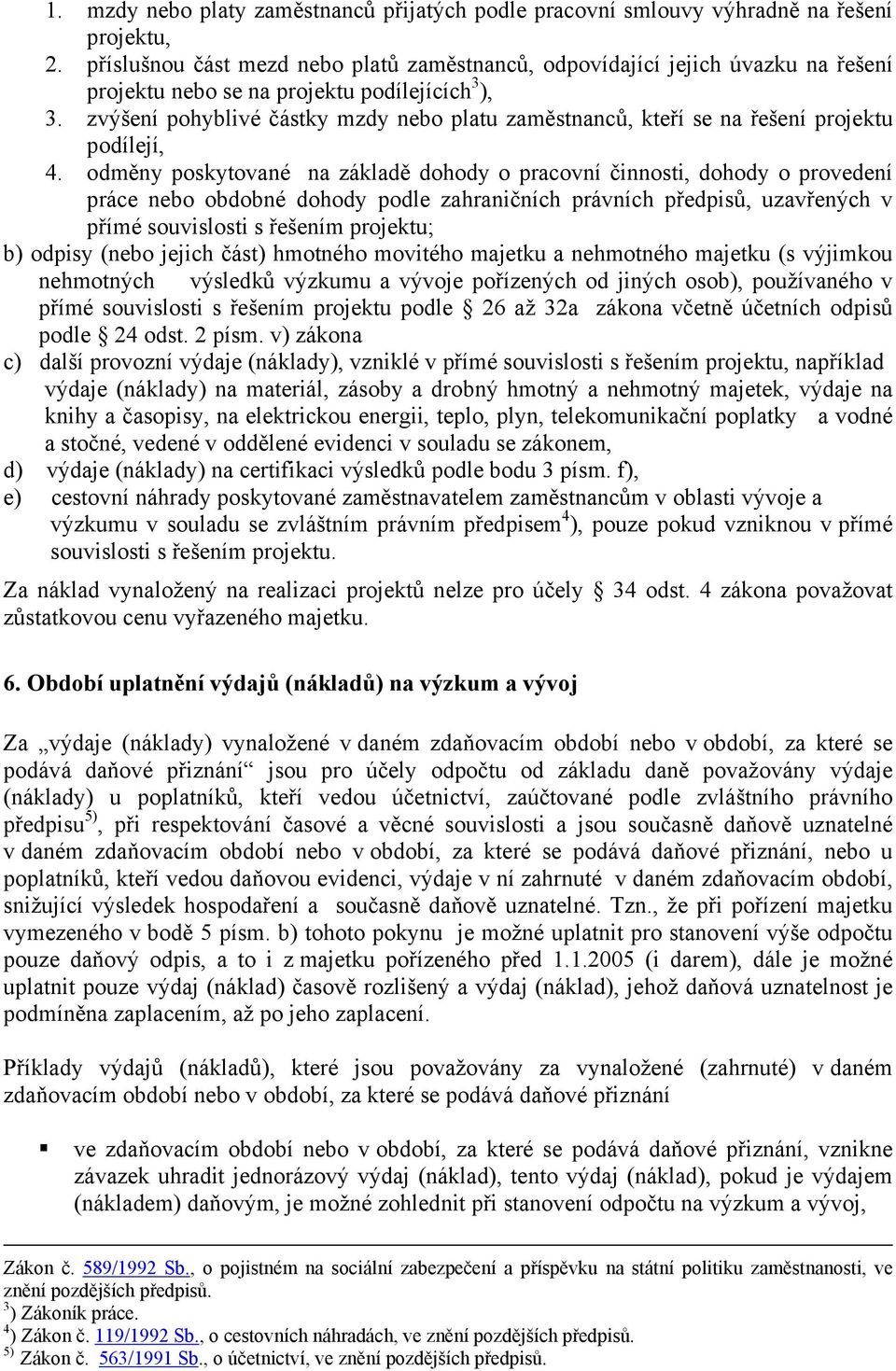 zvýšení pohyblivé částky mzdy nebo platu zaměstnanců, kteří se na řešení projektu podílejí, 4.