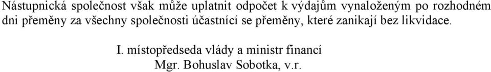 účastnící se přeměny, které zanikají bez likvidace. I.