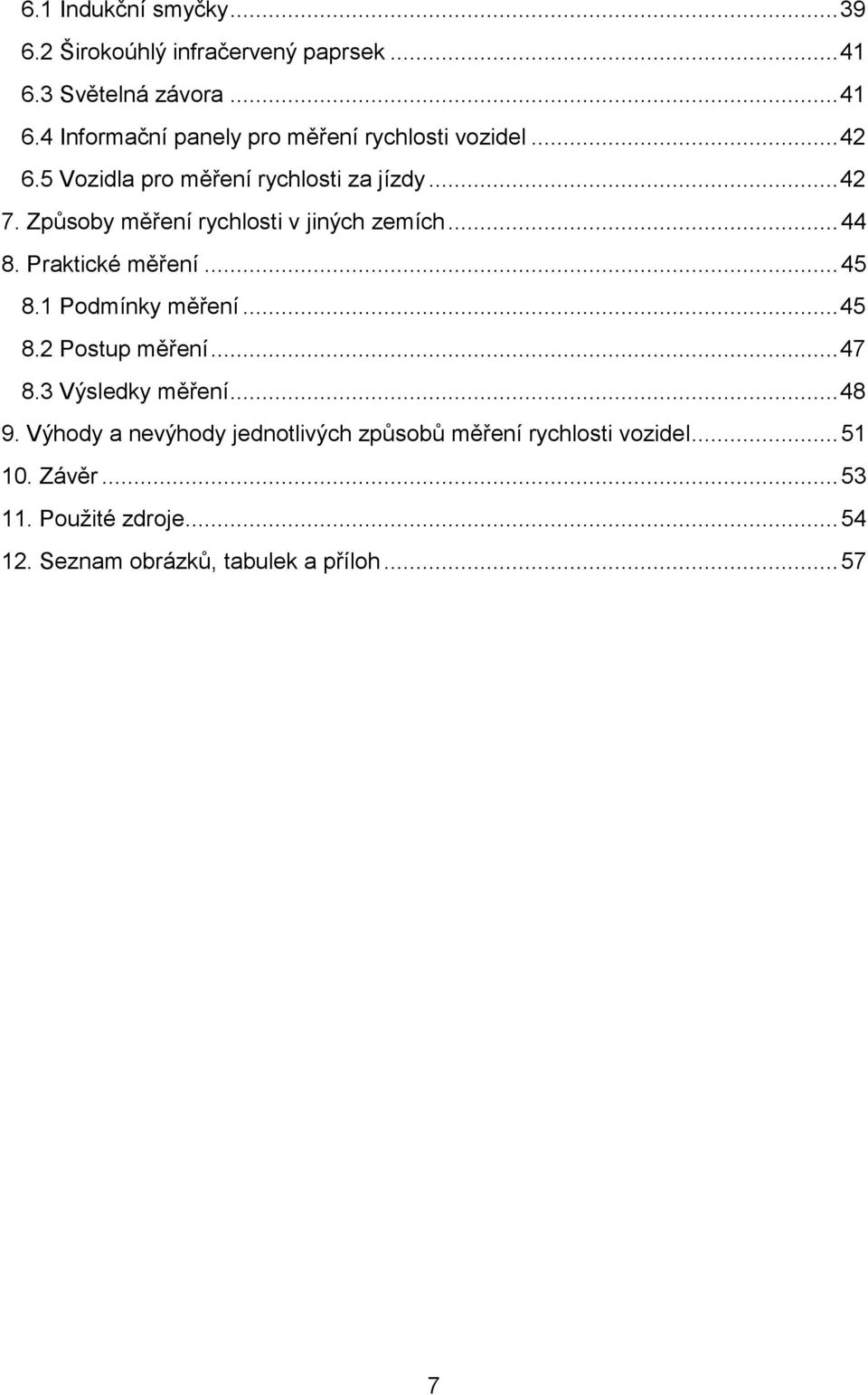 .. 45 8.1 Podmínky měření... 45 8.2 Postup měření... 47 8.3 Výsledky měření... 48 9.