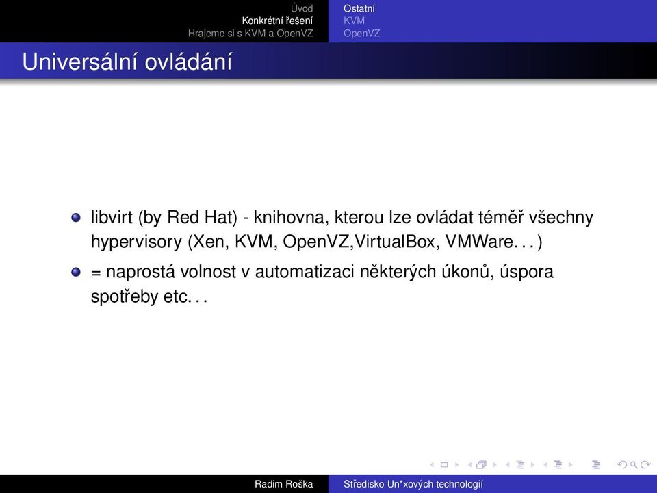 hypervisory (Xen,,,VirtualBox, VMWare.