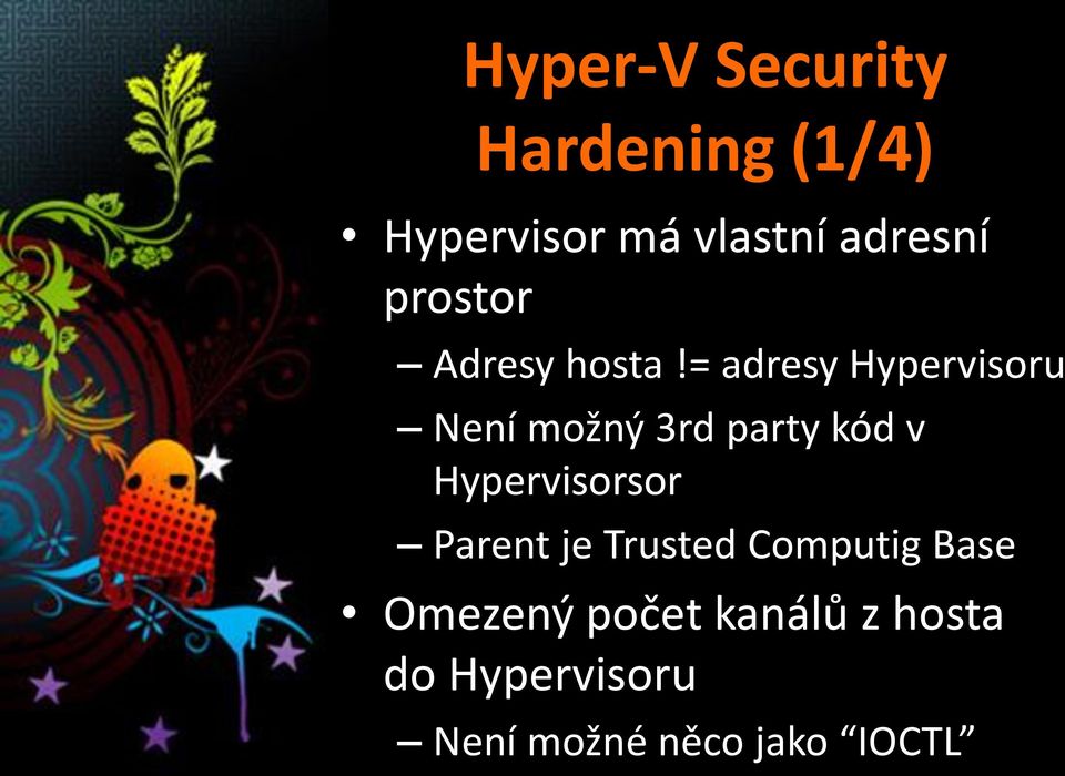 = adresy Hypervisoru Není možný 3rd party kód v Hypervisorsor