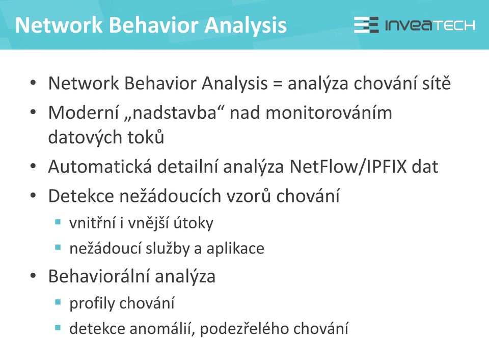 NetFlow/IPFIX dat Detekce nežádoucích vzorů chování vnitřní i vnější útoky