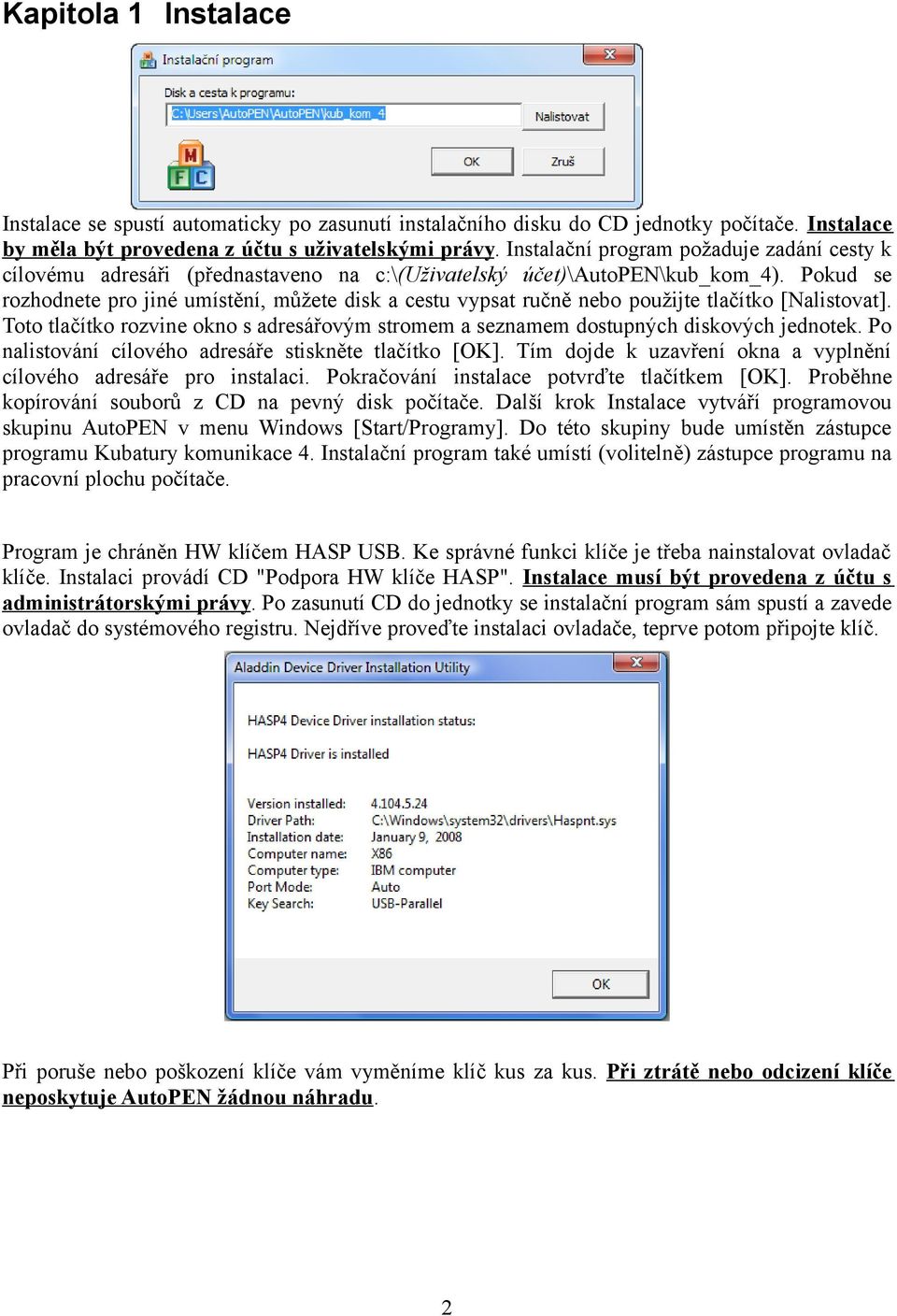 Pokud se rozhodnete pro jiné umístění, můžete disk a cestu vypsat ručně nebo použijte tlačítko [Nalistovat]. Toto tlačítko rozvine okno s adresářovým stromem a seznamem dostupných diskových jednotek.