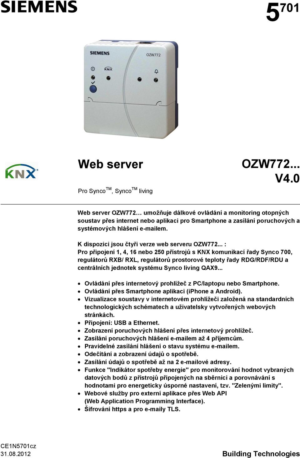 K dispozici jsou čtyři verze web serveru OZW772.