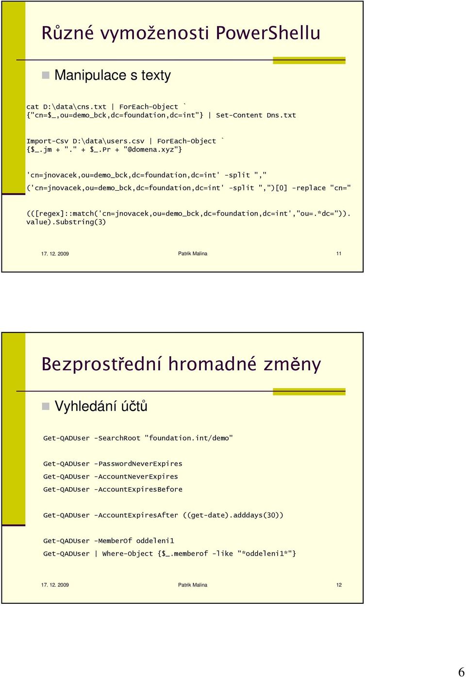 xyz"} 'cn=jnovacek,ou=demo_bck,dc=foundation,dc=int' -split "," ('cn=jnovacek,ou=demo_bck,dc=foundation,dc=int' -split ",")[0] -replace "cn="