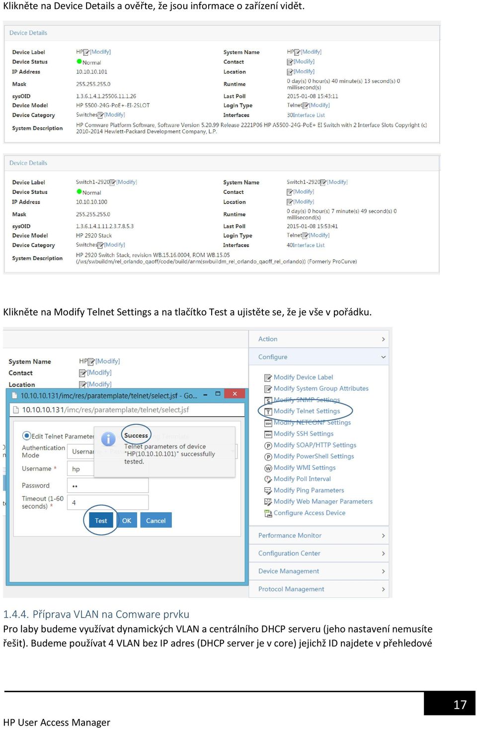 4. Příprava VLAN na Comware prvku Pro laby budeme využívat dynamických VLAN a centrálního DHCP