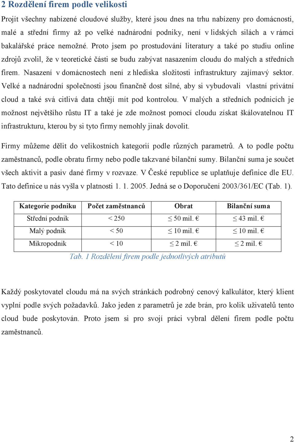 Nasazení v domácnostech není z hlediska složitosti infrastruktury zajímavý sektor.