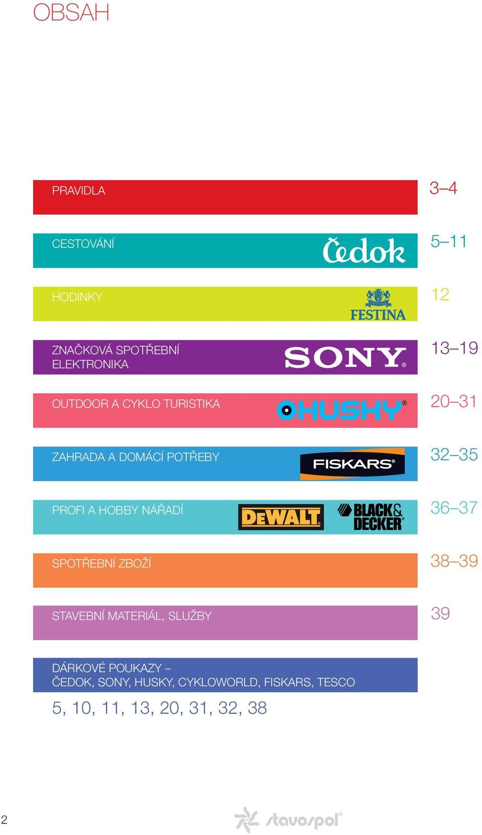 HOBBY NÁŘADÍ 36 37 SPOTŘEBNÍ ZBOŽÍ 38 39 STAVEBNÍ MATERIÁL, SLUŽBY 39 DÁRKOVÉ