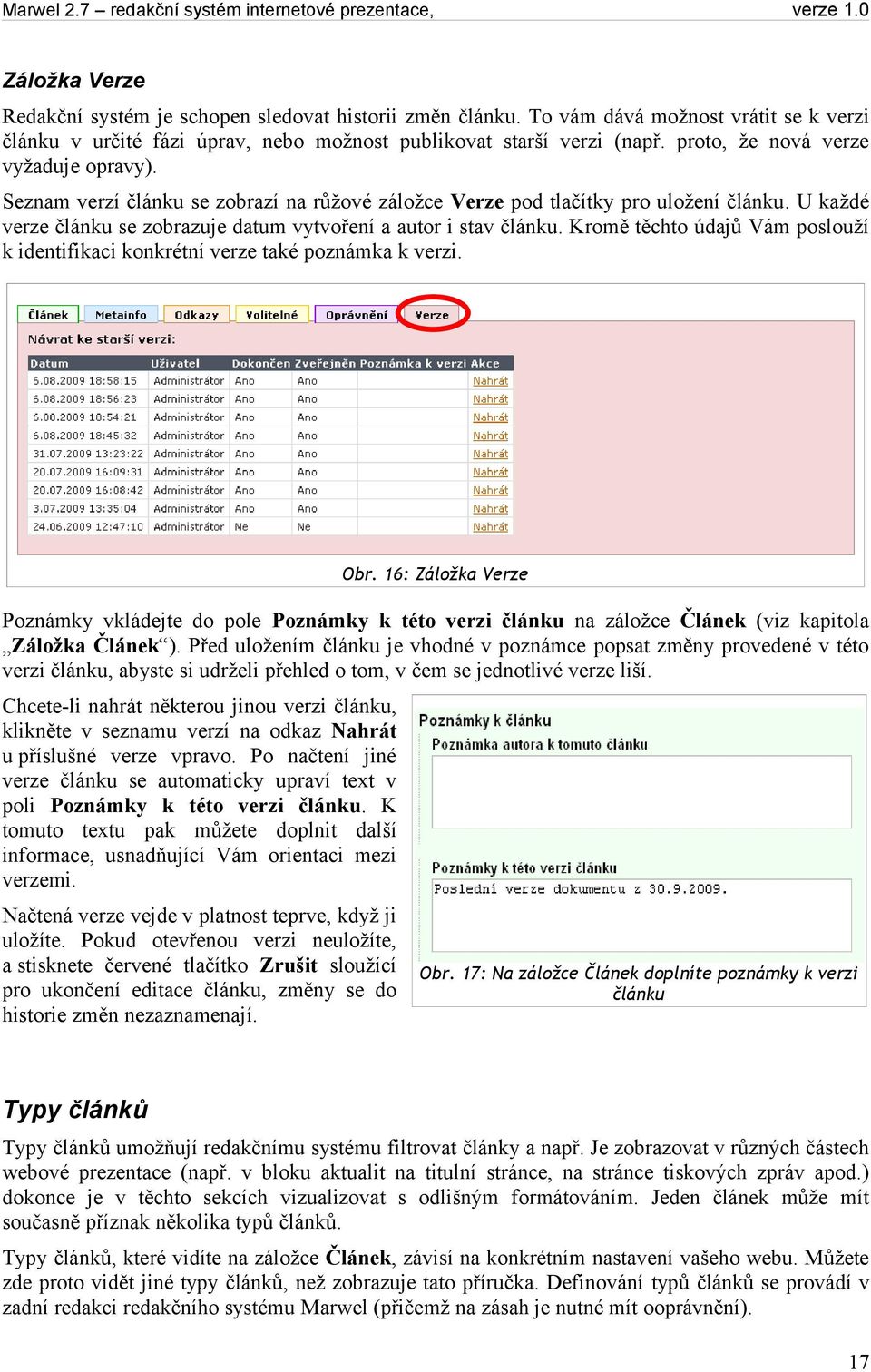 Kromě těchto údajů Vám poslouží k identifikaci konkrétní verze také poznámka k verzi. Obr.