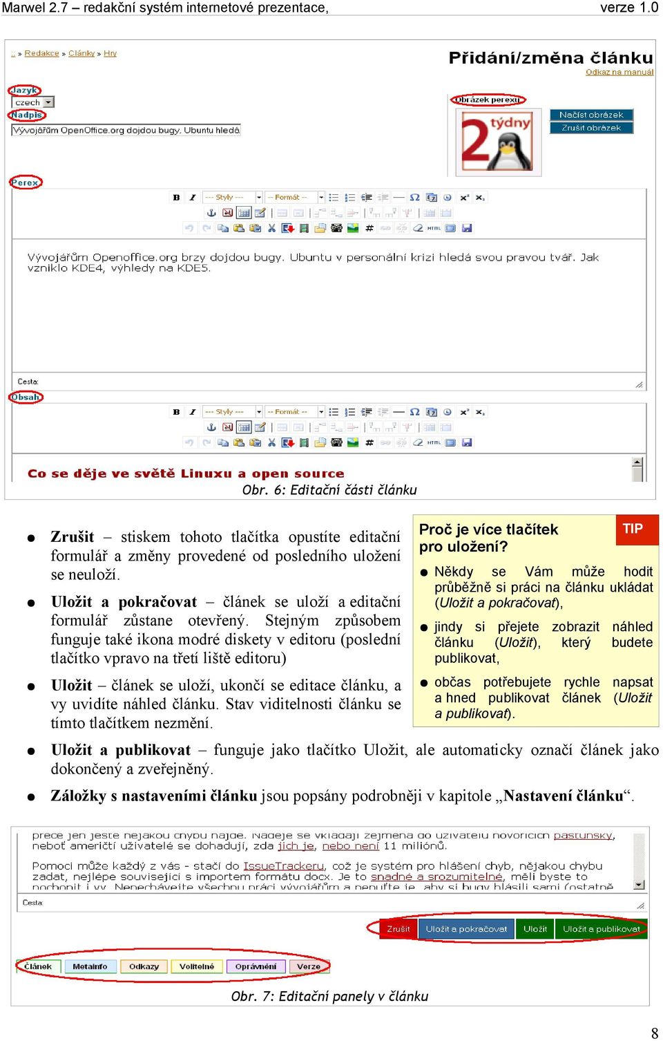 Stejným způsobem funguje také ikona modré diskety v editoru (poslední tlačítko vpravo na třetí liště editoru) Proč je více tlačítek pro uložení?